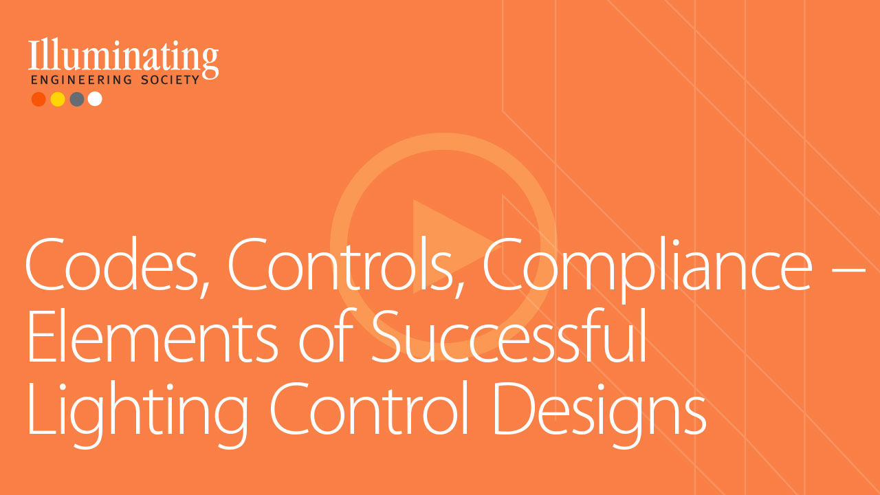 Codes, Controls, Compliance – Elements of Successful Lighting Control Designs