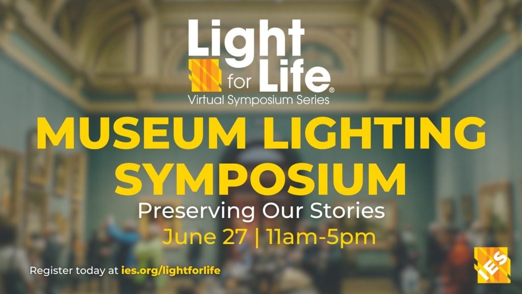Light for Life | Virtual Symposium Series | Museum Lighting Symposium: Preserving Our Stories | June 27, 11am-5pm