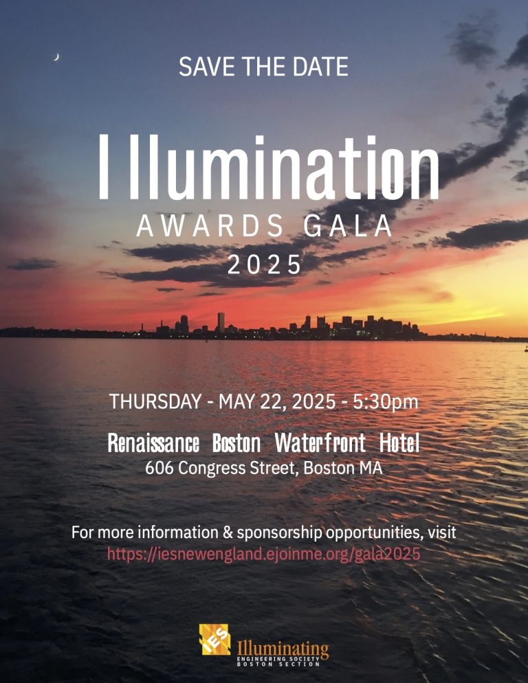 Save the date | Illumination Awards Gala 2025 | Thursday - May 22, 2025 - 5:30pm | Renaissance Boston Waterfront Hotel - 606 Congress Street, Boston MA | For more information & sponsorship opportunities, visit https://iesnewengland.ejoinme.org/gala2025 | Illuminating Engineering Society