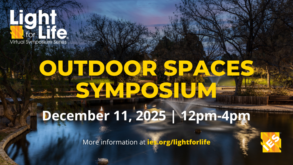 IES Light for Life Virtual Symposium Series | Outdoor Spaces Symposium 2025 | December 11, 2025 | 12 PM - 4 PM EST