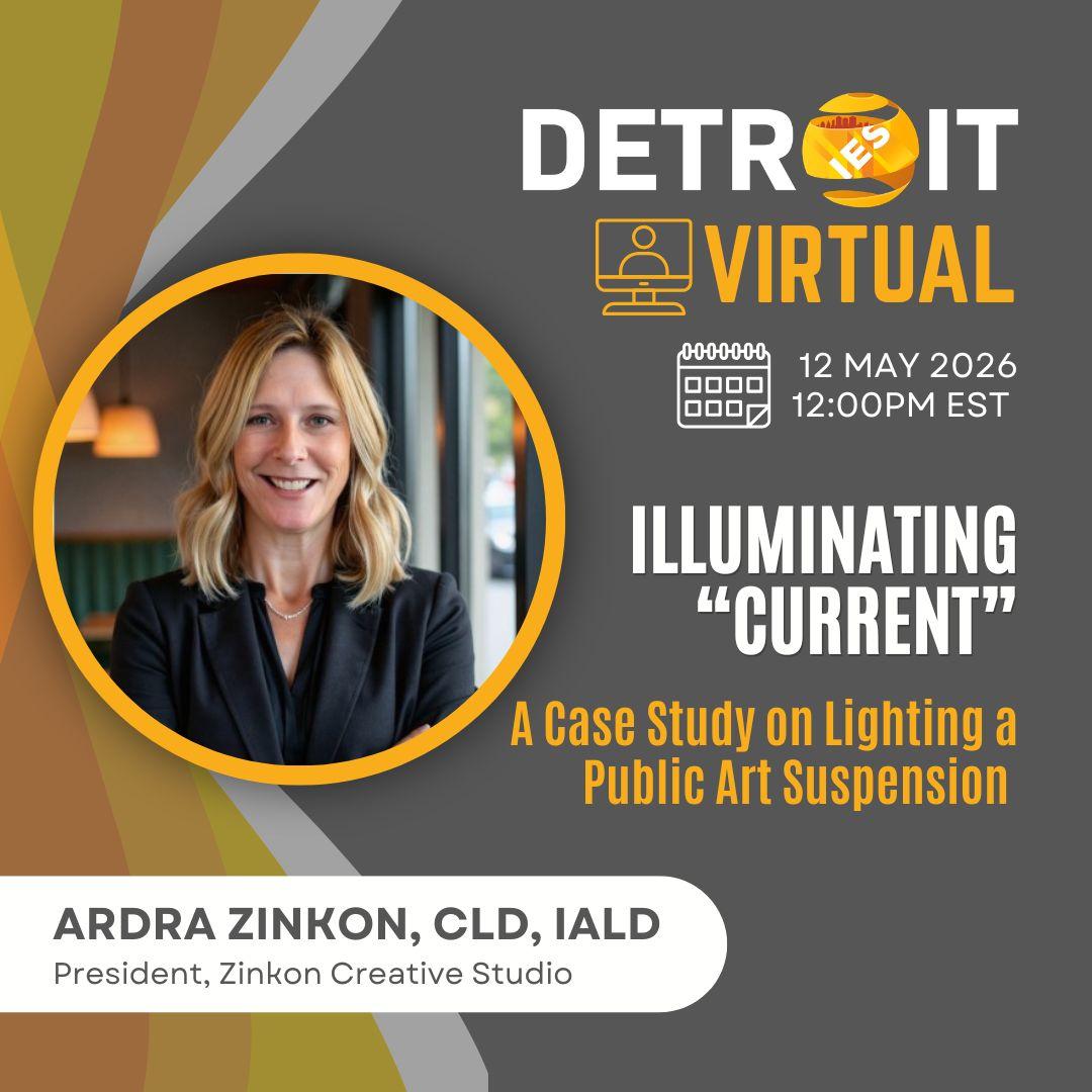 IES Detroit Virtual | 12 May 2026 at 12 PM (EST) | Illuminating "Current" | A case study on lighting a public art suspension | Andra Zinkon, CLD, IALD - President, Zinkon Creative Studio