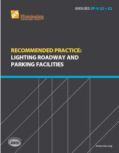ANSI/IES RP-8-25 + E2 | Recommended Practice: Lighting Roadway and Parking Facilities | Illuminating Engineering Society