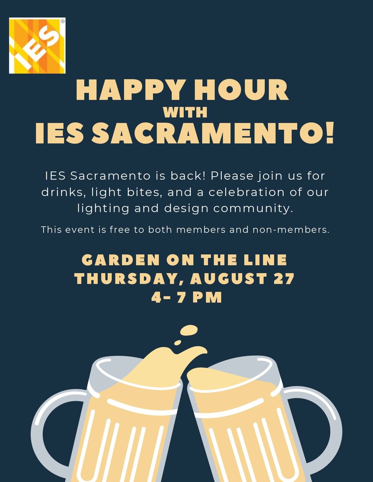 IES Happy Hour with IES Sacramento | IES Sacramento is back! Please join us for drinks, light bites, and a celebration of our lighting and design community. This event is free to both members and non-members. | Location: Garden on the line. Date and time: Thursday, August 27 at 4-7 PM