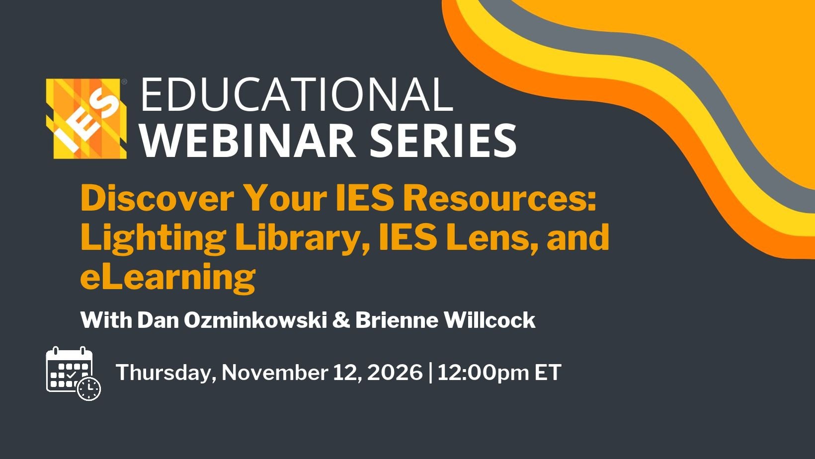 Discover Your IES Resources - Lighting Library, IES Lens, and eLearning | Thursday, November 12, 2026 | 12:00 PM ET
